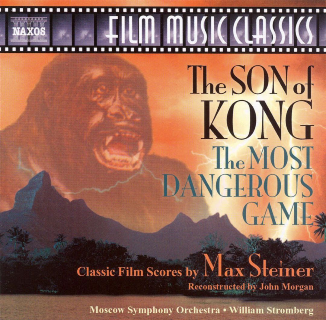 Max Steiner: The Son of Kong; The Most Dangerous Game – William Stromberg –  MovieMars