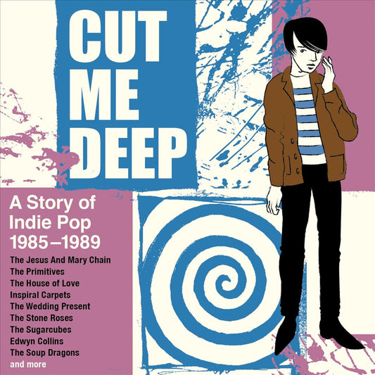 Cut Me Deep: A Story of Indie Pop 1985-1989 cover art