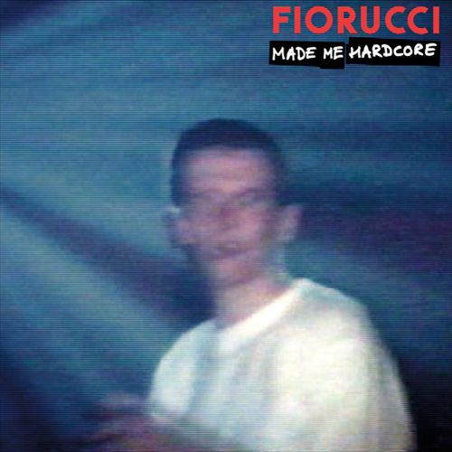 Fiorucci Made Me Hardcore cover art