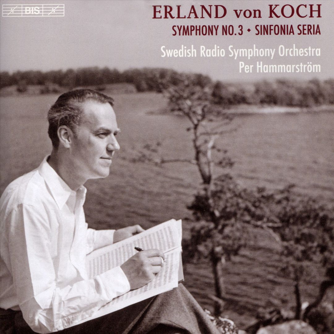 Erland von Koch: Symphony No. 3; Sinfonia Seria cover art