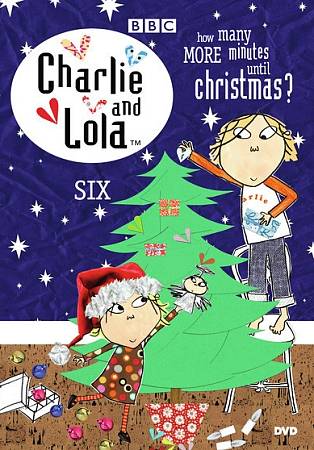 Charlie & Lola: Volume 6: How Many Minutes Until Christmas cover art